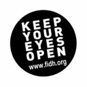 Keep Your Eyes Open de la F.I.D.H. Fédération Internationale des Droits de l'Homme